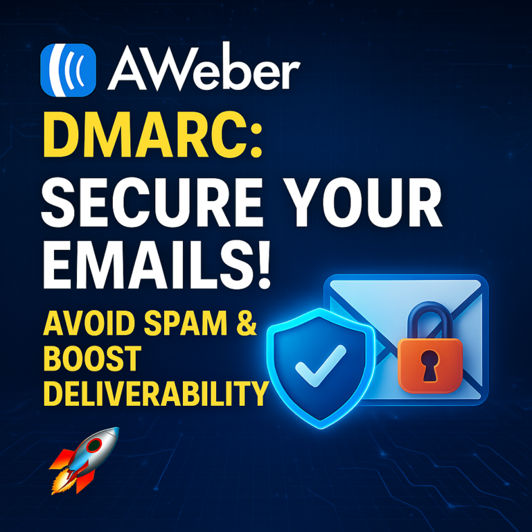AWeber DMARC: The Ultimate Guide to Secure Email Deliverability 🚀